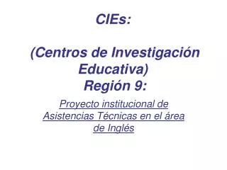 CIEs: (Centros de Investigación Educativa) Región 9: