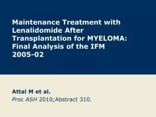 Maintenance Treatment with Lenalidomide After Transplantation for MYELOMA: Final Analysis of the IFM 2005-02 