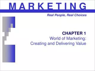 CHAPTER 1 World of Marketing: Creating and Delivering Value