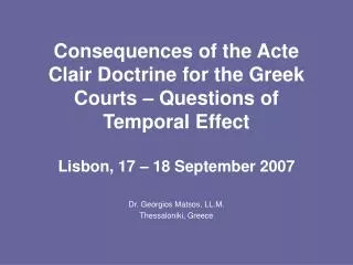 Consequences of the Acte Clair Doctrine for the Greek Courts – Questions of Temporal Effect Lisbon, 17 – 18 September 20