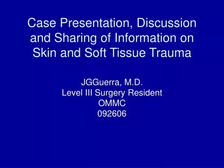 case presentation discussion and sharing of information on skin and soft tissue trauma