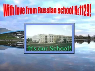 With love from Russian school №1129!