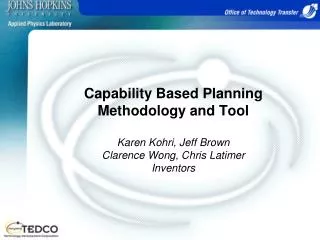 Capability Based Planning Methodology and Tool Karen Kohri, Jeff Brown Clarence Wong, Chris Latimer Inventors