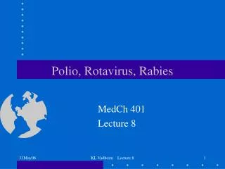Polio, Rotavirus, Rabies