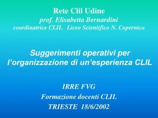 Rete Clil Udine prof. Elisabetta Bernardini coordinatrice CLIL Liceo Scientifico N. Copernico