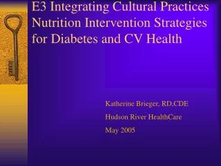 E3 Integrating Cultural Practices Nutrition Intervention Strategies for Diabetes and CV Health