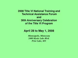 2008 Title VI National Training and  Technical Assistance Forum and 30th Anniversary Celebration of the Title VI Program