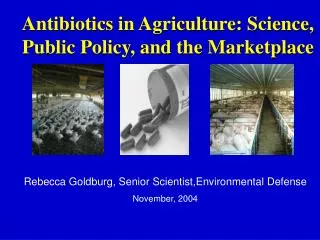 Antibiotics in Agriculture: Science, Public Policy, and the Marketplace