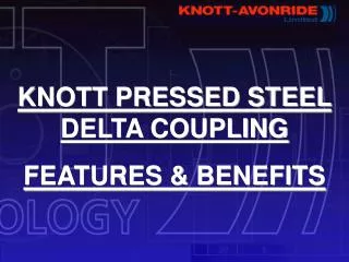 KNOTT PRESSED STEEL DELTA COUPLING FEATURES &amp; BENEFITS