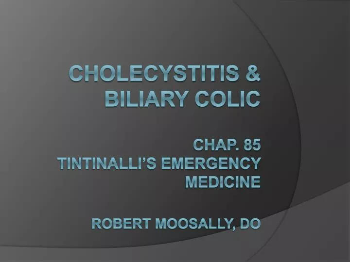 cholecystitis biliary colic chap 85 tintinalli s emergency medicine robert moosally do