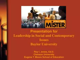 Presentation for Leadership in Social and Contemporary Issues Baylor University Roy I. Jones, Ed.D. Clemson University E
