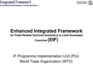 Enhanced Integrated Framework for Trade-Related Technical Assistance to Least Developed Countries (EIF)
