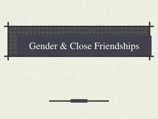 Gender &amp; Close Friendships
