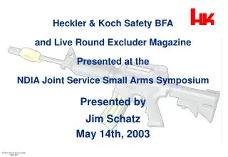 Heckler &amp; Koch Safety BFA and Live Round Excluder Magazine Presented at the NDIA Joint Service Small Arms Symposium