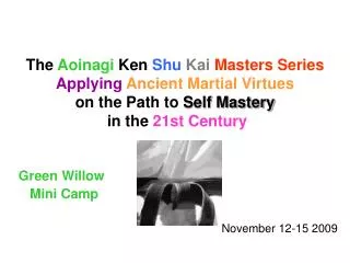 The Aoinagi Ken Shu Kai Masters Series Applying Ancient Martial Virtues on the Path to Self Mastery in the 21st Ce