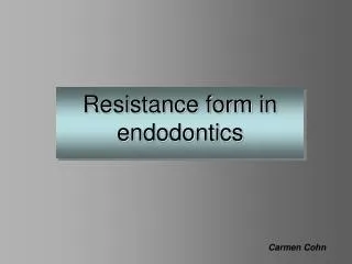 Resistance form in endodontics