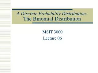 A Discrete Probability Distribution: The Binomial Distribution