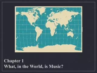 Chapter 1 What, in the World, is Music?
