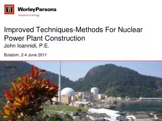 Improved Techniques-Methods For Nuclear Power Plant Construction John Ioannidi, P.E.