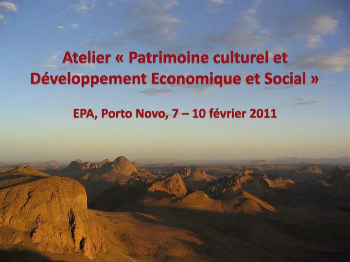 atelier patrimoine culturel et d veloppement economique et social epa porto novo 7 10 f vrier 2011