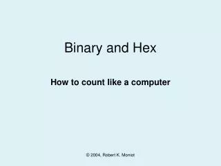 Binary and Hex