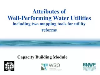 Attributes of Well-Performing Water Utilities including two mapping tools for utility reforms