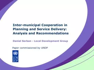 Inter-municipal Cooperation in Planning and Service Delivery: Analysis and Recommendations Daniel Serban - Local Develop