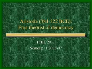 Aristotle (384-322 BCE): First theorist of democracy