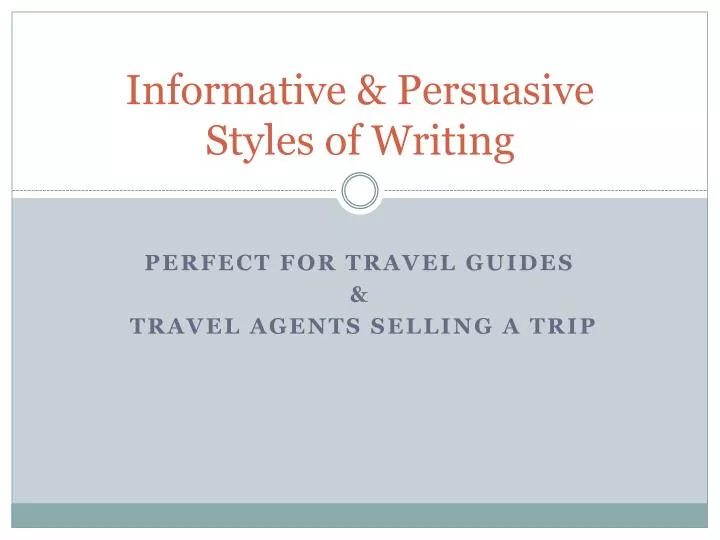 informative persuasive styles of writing