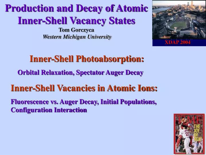 production and decay of atomic inner shell vacancy states tom gorczyca western michigan university