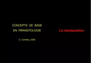 CONCEPTS DE BASE EN PARASITOLOGIE C. Combes, 2005