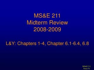 MS&amp;E 211 Midterm Review 2008-2009 L&amp;Y: Chapters 1-4, Chapter 6.1-6.4, 6.8