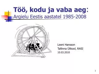 Töö, kodu ja vaba aeg : Argielu Eestis aastatel 1985-2008