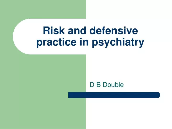 risk and defensive practice in psychiatry