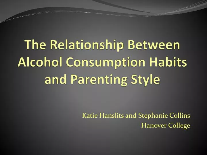 the relationship between alcohol consumption habits and parenting style