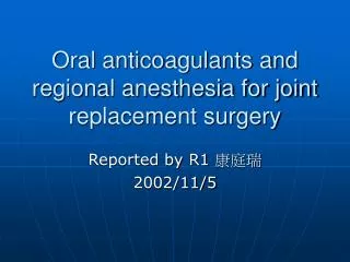 Oral anticoagulants and regional anesthesia for joint replacement surgery