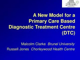 A New Model for a Primary Care Based Diagnostic Treatment Centre (DTC)