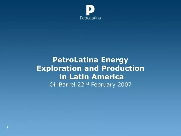petrolatina energy exploration and production in latin america