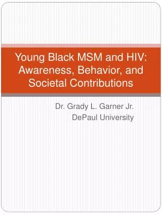 Young Black MSM and HIV: Awareness, Behavior, and Societal Contributions