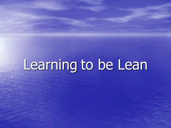 learning to be lean