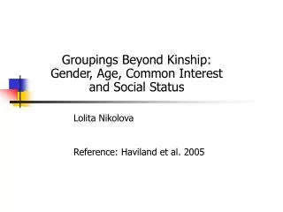 Groupings Beyond Kinship: Gender, Age, Common Interest and Social Status