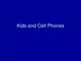 Kids and Cell Phones