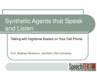Synthetic Agents that Speak and Listen