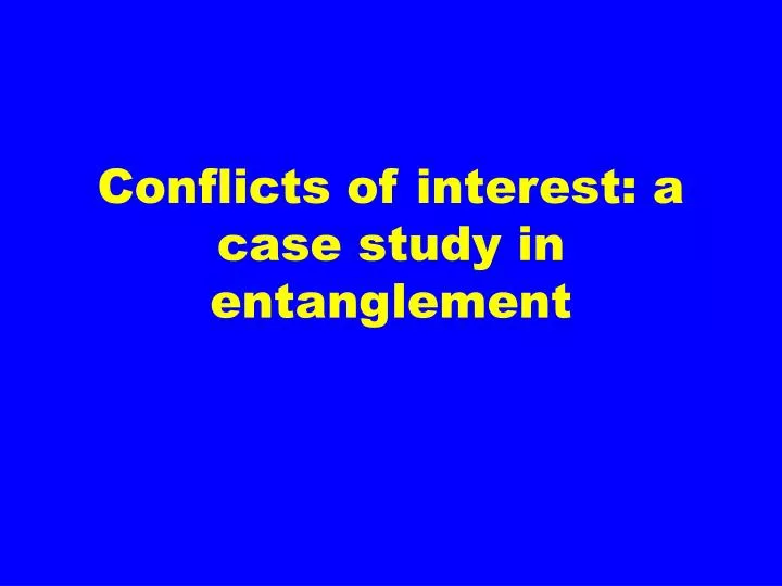 conflicts of interest a case study in entanglement