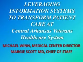 LEVERAGING INFORMATION SYSTEMS TO TRANSFORM PATIENT CARE AT Central Arkansas Veterans Healthcare System