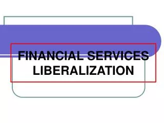 FINANCIAL SERVICES LIBERALIZATION