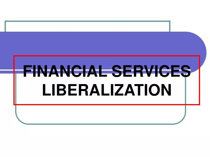 financial services liberalization