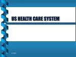 US HEALTH CARE SYSTEM - slide 1
