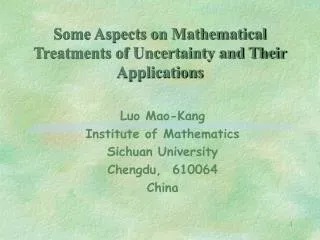 Some Aspects on Mathematical Treatments of Uncertainty and Their Applications