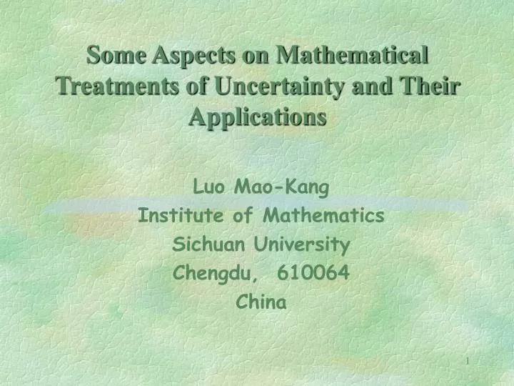 some aspects on mathematical treatments of uncertainty and their applications